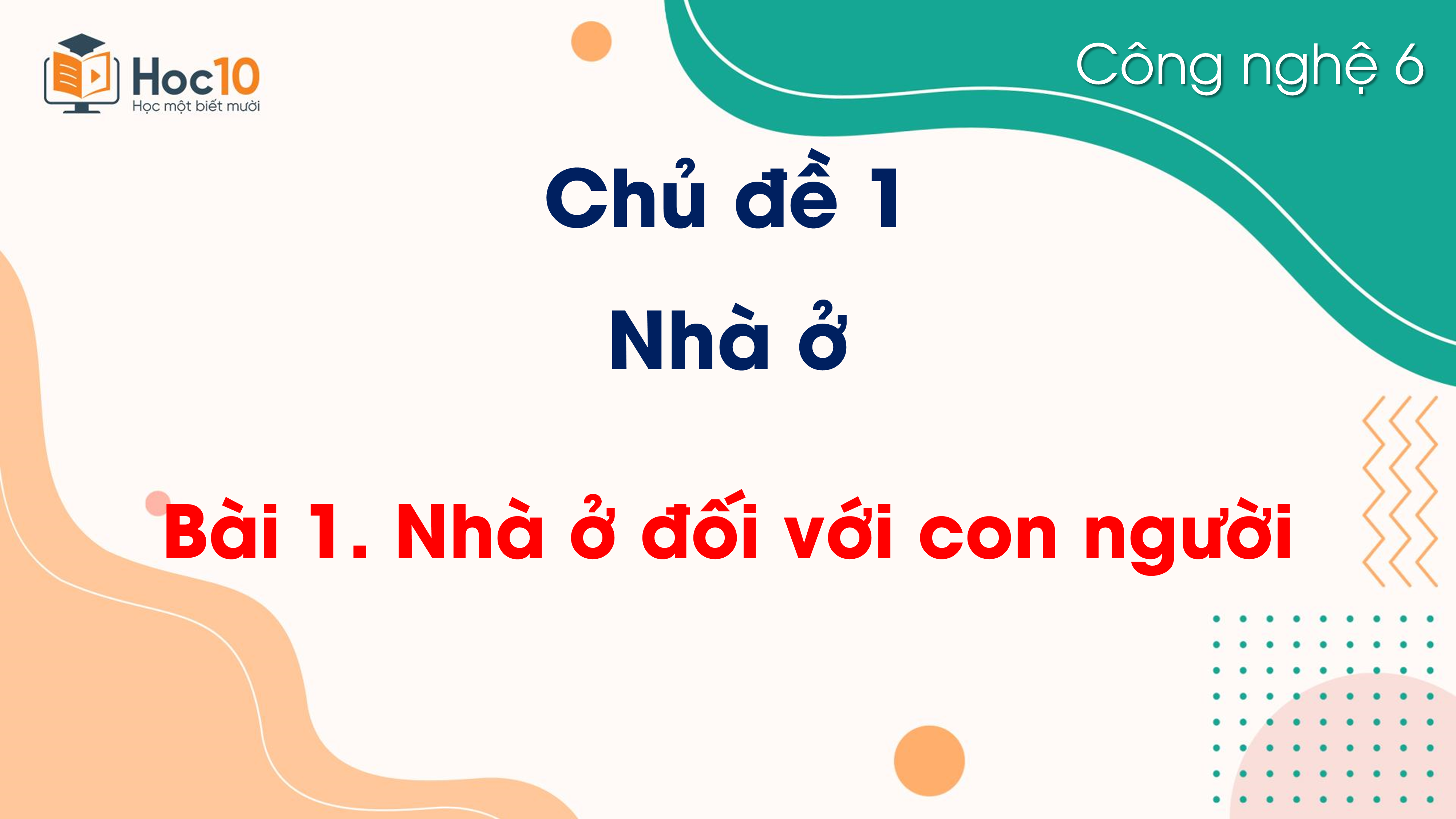 Chủ đề 1 - Bài 1 Nhà ở đối với con người